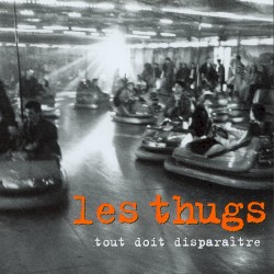 Cover of Tout doit disparaître by Les Thugs