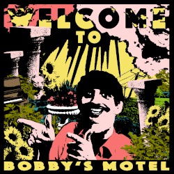 Cover of Welcome to Bobby's Motel by Pottery