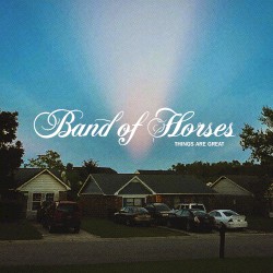Cover of Things Are Great by Band of Horses