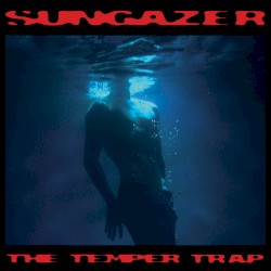 Cover of Sungazer by The Temper Trap