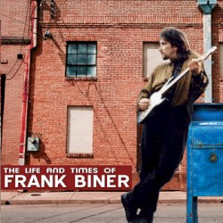 Cover of The Life And Times Of Frank Biner by Frank Biner