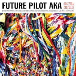 Cover of Orkestra Digitalis by Future Pilot Aka