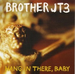 Cover of Hang in There, Baby by Brother JT3
