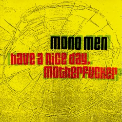 Cover of Have a Nice Day, Motherfucker by The Mono Men