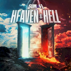 Cover of Heaven :x: Hell by Sum 41