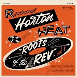 Cover of Roots of the Rev. Vol.1 by Reverend Horton Heat