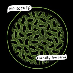 Cover of Friendly Bacteria by Mr. Scruff
