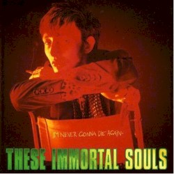 Cover of I'm Never Gonna Die Again by These Immortal Souls