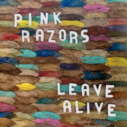 Cover of Leave Alive by Pink Razors