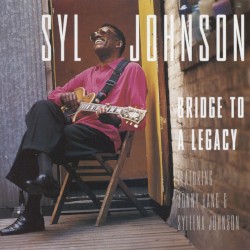 Cover of Bridge to a Legacy by Syl Johnson