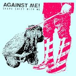 Cover of Shape Shift With Me by Against Me!