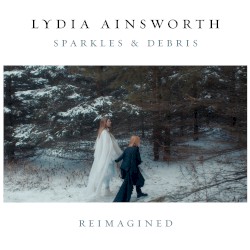 Cover of Sparkles & Debris Reimagined by Lydia Ainsworth