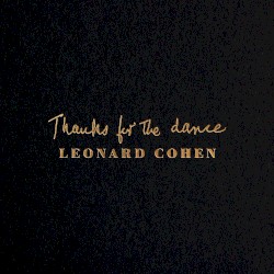 Cover of Thanks for the Dance by Leonard Cohen