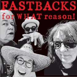 Cover of For WHAT Reason! by Fastbacks