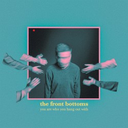 Cover of You Are Who You Hang Out With by The Front Bottoms