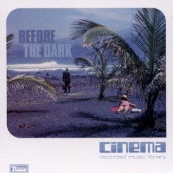 Cover of Before the Dark by Cinema Recorded Music Library