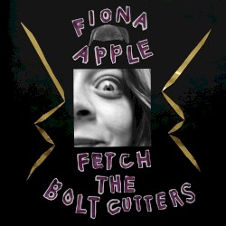 Cover of Fetch the Bolt Cutters by Fiona Apple