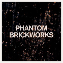 Cover of PHANTOM BRICKWORKS (LP II) by Bibio