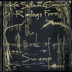 Cover of Rantings From the Book of Swamp by Kim Salmon and the Surrealists