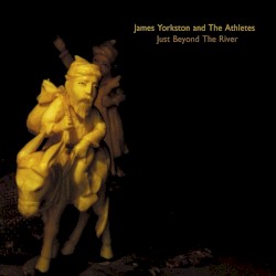 Cover of Just Beyond the River by James Yorkston and The Athletes