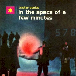 Cover of In the Space of a Few Minutes by Telstar Ponies