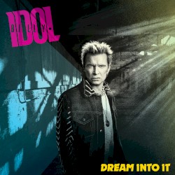 Cover of Dream Into It by Billy Idol