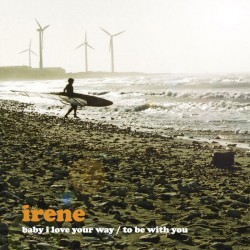 Cover of Baby I Love Your Way / To Be With You by Irene