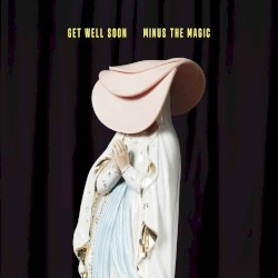 Cover of Minus The Magic by Get Well Soon