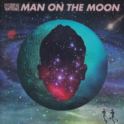 Cover of Man on the Moon by Fitz and the Tantrums