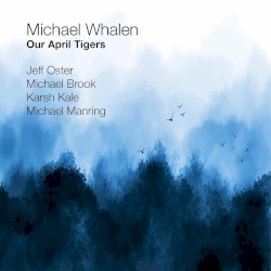 Cover of Our April Tigers by Michael Brook