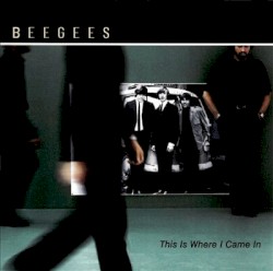Cover of This Is Where I Came In by Bee Gees