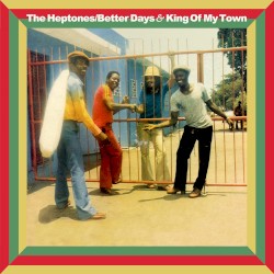Cover of Better Days & King of My Town by The Heptones