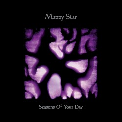 Cover of Seasons of Your Day by Mazzy Star