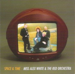 Cover of Space & Time by Miss Alex White & The Red Orchestra