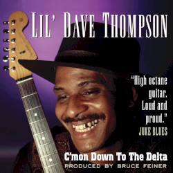 Cover of C'mon Down to the Delta by Lil' Dave Thompson