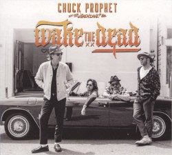 Cover of Wake the Dead by Chuck Prophet